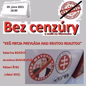 Bez cenzúry 179 - 2021-06-20 „KEĎ FIKCIA PREVLÁDNE NAD KRUTOU REALITOU“