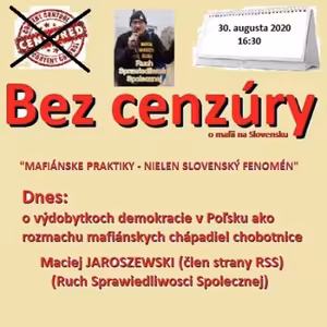 Bez cenzúry 165 - 2020-08-30 „MAFIÁNSKE PRAKTIKY – NIELEN SLOVENSKÝ FENOMÉN“