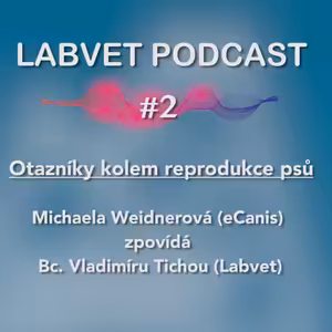 Otazníky kolem reprodukce u psů s Bc. Vladimírou Tichou
