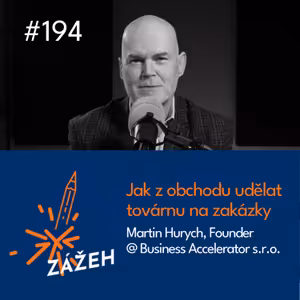 194 | Martin Hurych | Jak z obchodu udělat továrnu na zakázky
