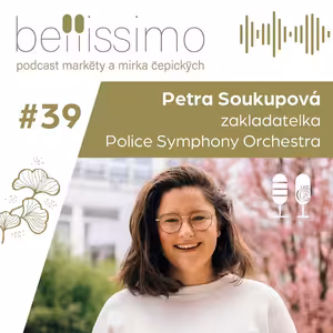 Kdyby nebyly sny, tak se věci nedějí, říká Petra Soukupová, zakladatelka Police Symphony Orchestra