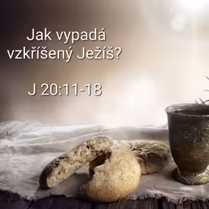 40) Jak vypadá vzkříšený Ježíš