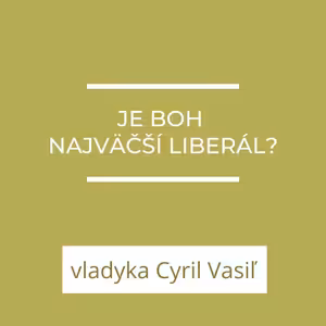 Je Boh najväčším liberálom? | A teraz čo?