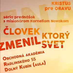 Človek. ktorý zmenil svet - 1.Môj život s Ježišom I. - Kornelius Novak - Kristus pre Oravu