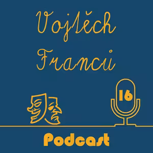 Vojtěch Franců ep. 16