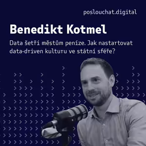 Benedikt Kotmel: Data šetří městům peníze. Jak nastartovat data-driven kulturu ve státní sféře?