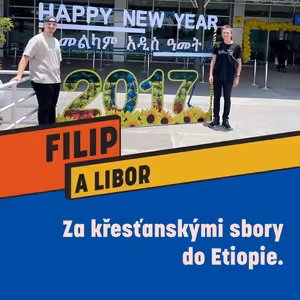 ZA KŘESŤANSKÝMI SBORY DO ETIOPIE - Filip Hromek a Libor Osouch
