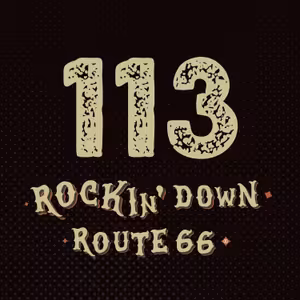 113 - ROCKIN' DOWN ROUTE 66 - 27. 3. 2025