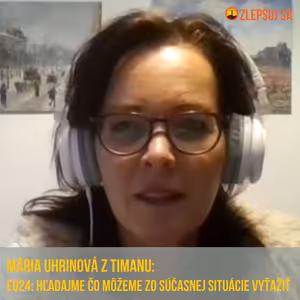 024. Maja Uhrinová z Timanu: Hľadajme čo môžeme zo súčasnej situácie vyťažiť