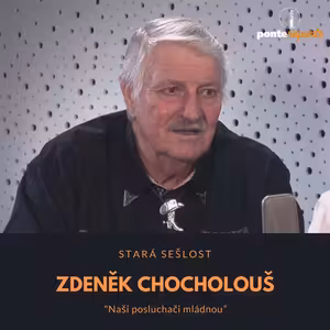 Zdeněk Chocholouš – Stará Sešlost: Naši posluchači mládnou