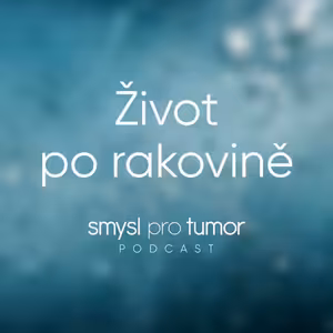 Život po rakovině – Rakovina vám změní život, už nikdy nebude nic tak jako dříve