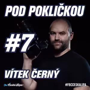 POD POKLIČKOU | FOTOGRAF | VÍT ČERNÝ