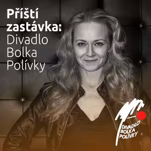 Příští zastávka: Divadlo Bolka Polívky, host: Eva Novotná