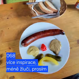 068 víc inspirace, míň žluči, prosím