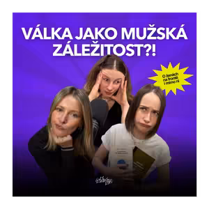 Válka jako chlapská záležitost? Bez žen by se to rozsypalo