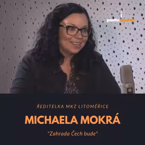 Michaela Mokrá – ředitelka MKZ Litoměřice: Zahrada Čech bude