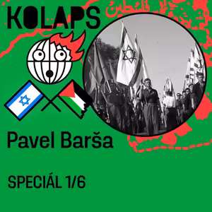 Kolaps #119: Pavel Barša - O odsunu palestinských Arabů sionisté diskutují od třicátých let