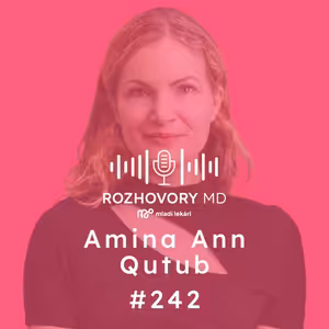 #242 Špeciál | Potrebujeme lekárov otvorených novým prístupom – Amina Ann Qutub