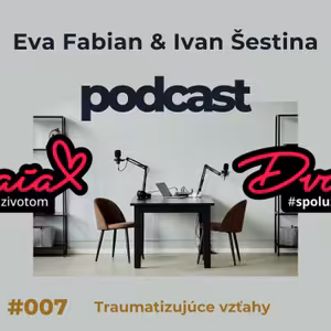 DVAIA #007 - Traumatizujúce vzťahy