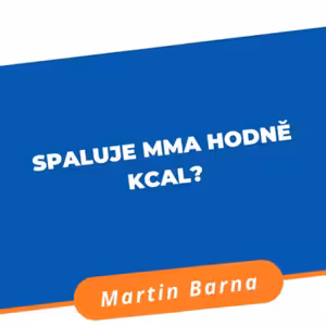 Podcast - Spaluje MMA hodně kcal?