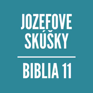 BIBLIA 11 | Jozefove skúšky