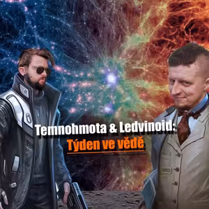 Temnohmota & Ledvinoid – Týden ve vědě 31. srpna až 6. září 2026