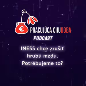 O INESS a ich snahe zrušiť hrubú mzdu | Pracujúca chudoba Podcast