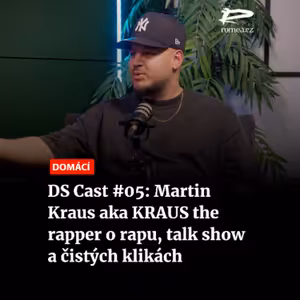 DS Cast #05: Martin Kraus aka KRAUS the rapper o rapu, talk show a čistých klikách
