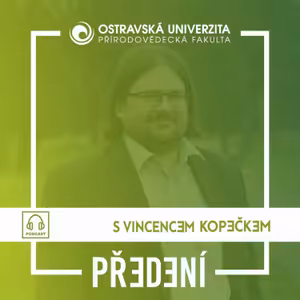 7 – PŘEDENÍ S VINCENCEM KOPEČKEM