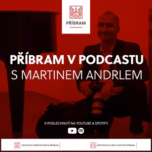 Příbram v podcastu - 7. díl - Martin Andrle