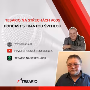 TESARIO NA STŘECHÁCH #005​ - podcast s Frantou Švehlou
