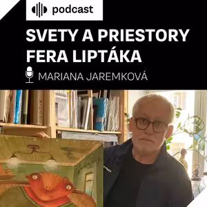 Svety a priestory Fera Liptáka