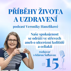 Naše spokojenost se odráží ve střevech aneb o ulcerózní kolitidě a celiakii (rozhovor s Klárou Šafkovou)