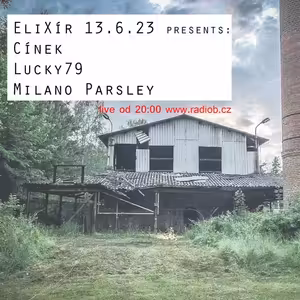 EliXír 13_06_2023 live MK2/CÍNEK/LUCKY 79/MILANO PARSLEY