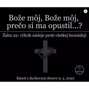 Bože môj, Bože môj, prečo si ma opustil...?