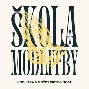 Modlitba v Božej prítomnosti – 1. časť (Kázeň) – ŠKOLA MODLITBY | LS 2025/26 | #3
