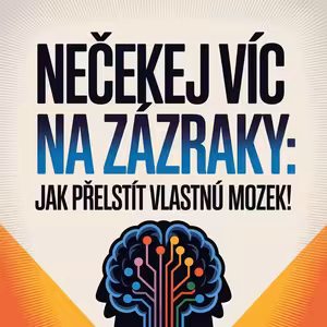 Nečekej víc na zázraky: Jak přelstít vlastní mozek!
