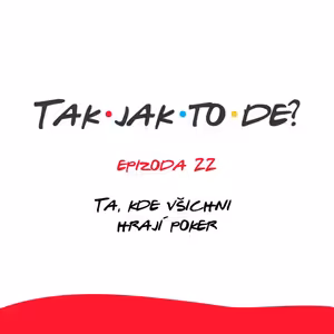 Epizoda 22 - Ta, kde všichni hrají poker