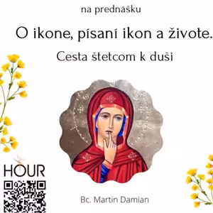 *PREDNÁŠKA: O ikone, písaní ikon a živote (Bc. Martin Damian)