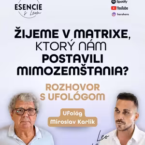 141# ŽIJEME V MATRIXE, KTORÝ NÁM POSTAVILI MIMOZEMŠŤANIA? ROZHOVOR S UFOLÓGOM - Miroslav Karlík (moderuje Leo Prema)