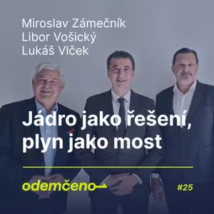 Odemčeno #25 - Jádro jako řešení, plyn jako most
