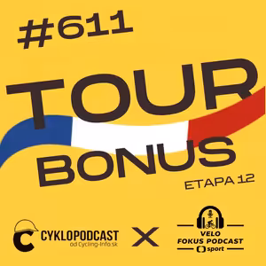 #611 BONUS: CykloPodcast x Velo Fokus po 12. etape Tour de France