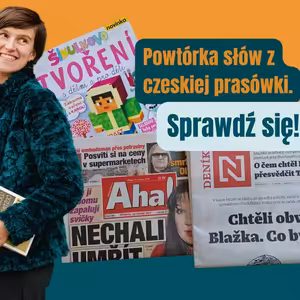 159: Powtórka słów z czeskiej prasówki. Sprawdź się