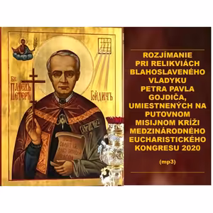 PRI RELIKVIÁCH BLAHOSLAVENÉHO BISKUPA GOJDIČA