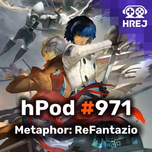 hPod #971 - Metaphor: ReFantazio
