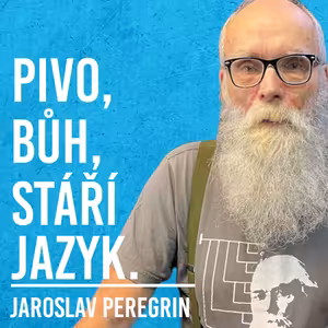 Jaroslav Peregrin: Filosofie, Bůh, Stáří, Pivo #42