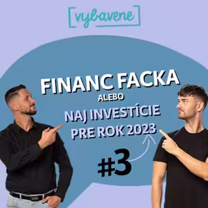Financ Facka #3: Ako a do čoho investovať v roku 2023