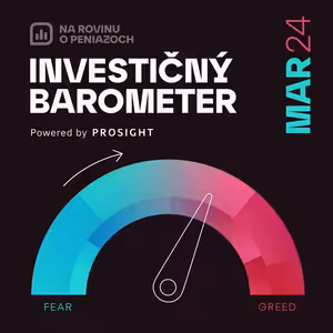 NRoPE 67: Investičný Barometer – Ako sa vyvíja inflácia a úrokové sadzby doma i vo svete