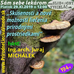 Sám sebe lekárom 194 - 2019-11-29 „Skúsenosti a nové možnosti liečenia prírodnými prostriedkami“