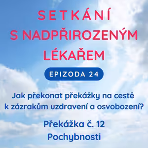 Epizoda 24 Překážka zázraků č. 12 - Pochybnosti